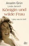 Grün/Jarosch, Königin und wilde Frau.
