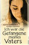 Lawrence, Ich war die Gefangene meines Vaters.