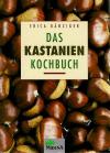 Bänziger, Das Kastanien Kochbuch.