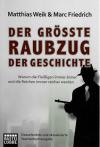 Weik, Friedrich, Der grösste Raubzug der Geschichte