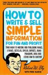 W.Bly, How to write &sell simple information.